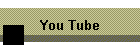 You Tube