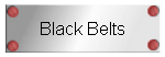 Black Belts